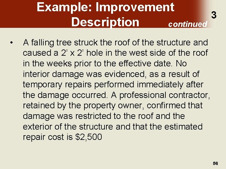 Example: Improvement Description continued • 3 A falling tree struck the roof of the