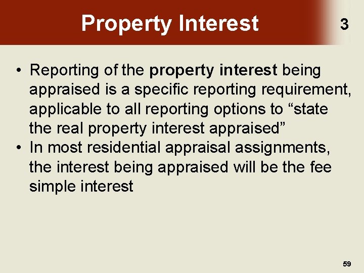 Property Interest 3 • Reporting of the property interest being appraised is a specific