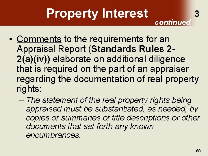 Property Interest continued 3 • Comments to the requirements for an Appraisal Report (Standards