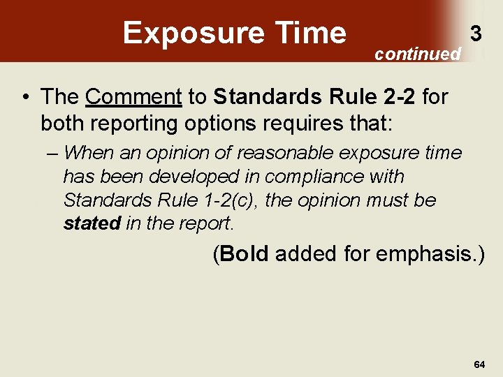 Exposure Time continued 3 • The Comment to Standards Rule 2 -2 for both