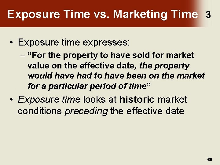 Exposure Time vs. Marketing Time 3 • Exposure time expresses: – “For the property