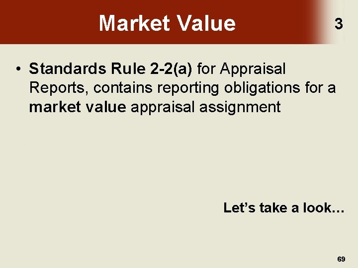 Market Value 3 • Standards Rule 2 -2(a) for Appraisal Reports, contains reporting obligations