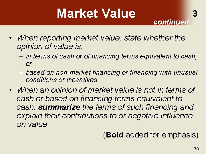 Market Value continued 3 • When reporting market value, state whether the opinion of