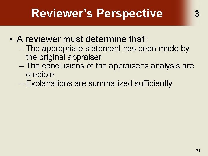 Reviewer’s Perspective 3 • A reviewer must determine that: – The appropriate statement has