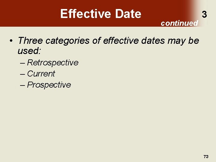 Effective Date continued 3 • Three categories of effective dates may be used: –