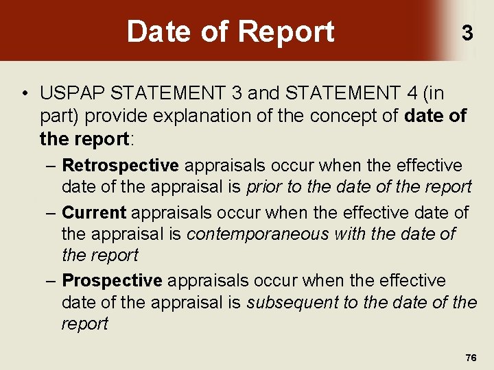 Date of Report 3 • USPAP STATEMENT 3 and STATEMENT 4 (in part) provide