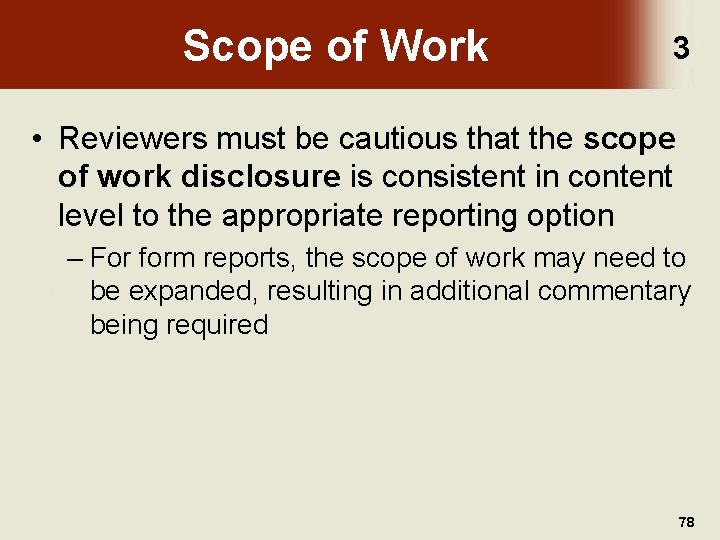 Scope of Work 3 • Reviewers must be cautious that the scope of work