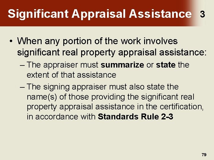Significant Appraisal Assistance 3 • When any portion of the work involves significant real