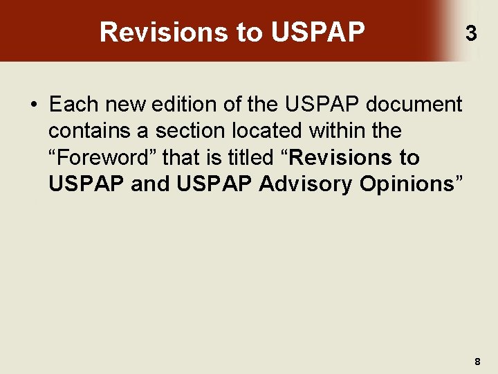 Revisions to USPAP 3 • Each new edition of the USPAP document contains a