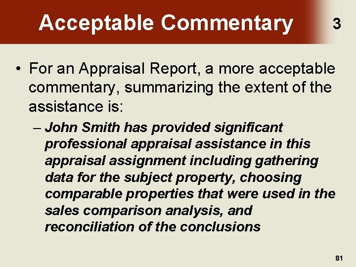 Acceptable Commentary 3 • For an Appraisal Report, a more acceptable commentary, summarizing the