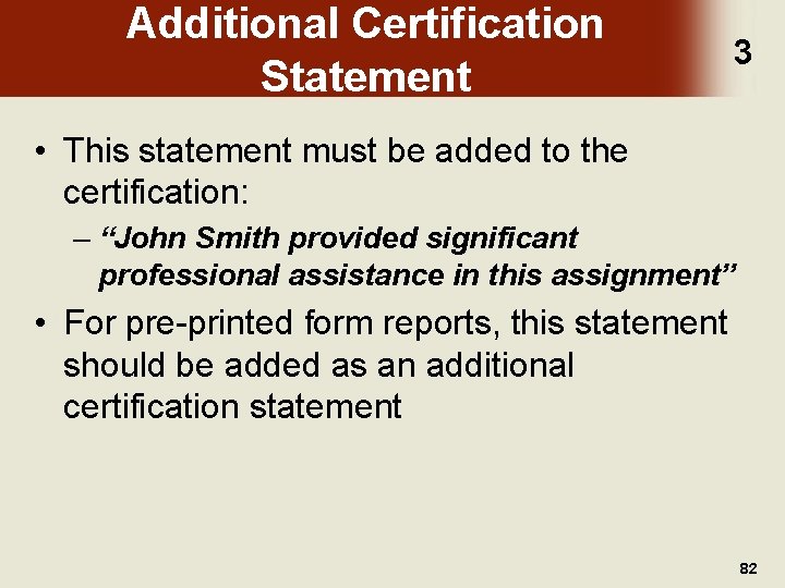 Additional Certification Statement 3 • This statement must be added to the certification: –