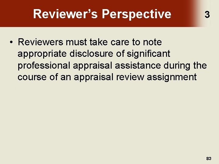 Reviewer’s Perspective 3 • Reviewers must take care to note appropriate disclosure of significant