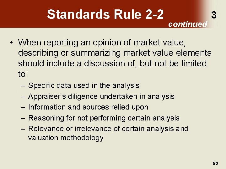 Standards Rule 2 -2 continued 3 • When reporting an opinion of market value,