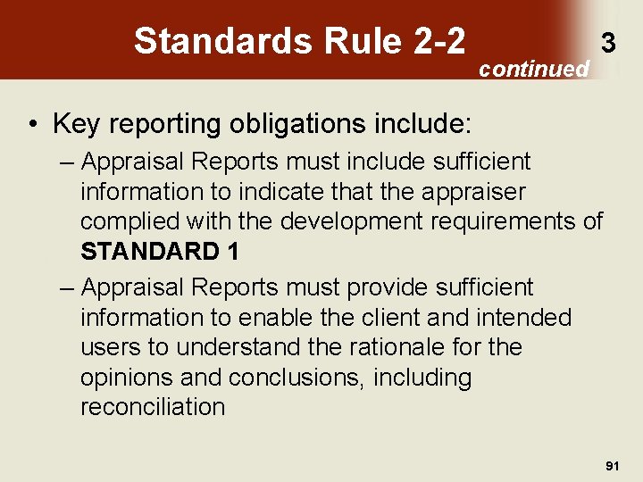Standards Rule 2 -2 continued 3 • Key reporting obligations include: – Appraisal Reports