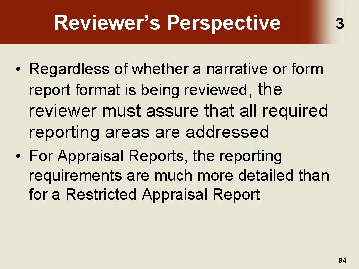 Reviewer’s Perspective 3 • Regardless of whether a narrative or form report format is