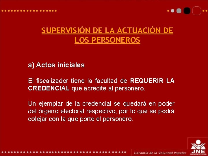 SUPERVISIÓN DE LA ACTUACIÓN DE LOS PERSONEROS a) Actos iniciales El fiscalizador tiene la