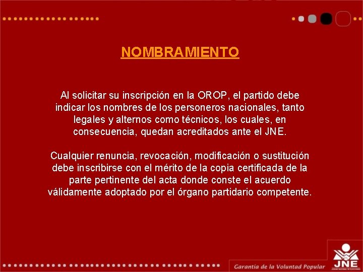 NOMBRAMIENTO Al solicitar su inscripción en la OROP, el partido debe indicar los nombres NOMBRAMIENTO Al solicitar su inscripción en la OROP, el partido debe indicar los nombres