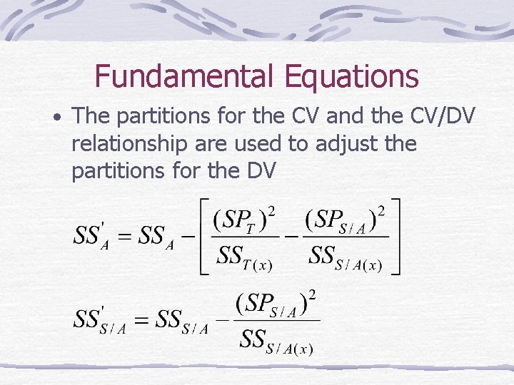 Fundamental Equations • The partitions for the CV and the CV/DV relationship are used