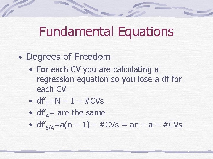 Fundamental Equations • Degrees of Freedom • For each CV you are calculating a