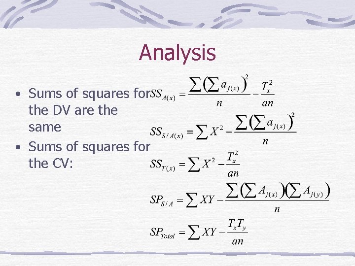 Analysis • Sums of squares for the DV are the same • Sums of
