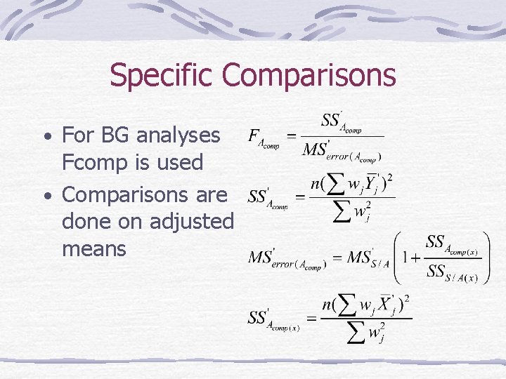 Specific Comparisons • For BG analyses Fcomp is used • Comparisons are done on
