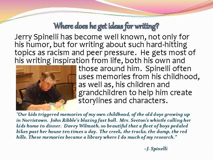 Where does he get ideas for writing? Jerry Spinelli has become well known, not