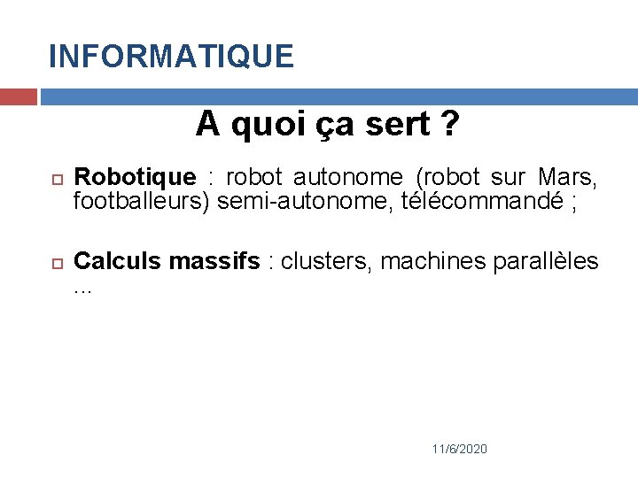 INFORMATIQUE A quoi ça sert ? Robotique : robot autonome (robot sur Mars, footballeurs)