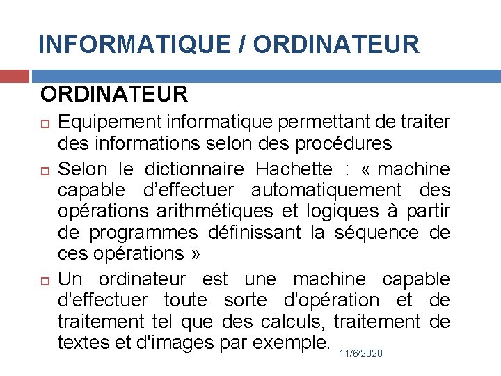 INFORMATIQUE / ORDINATEUR Equipement informatique permettant de traiter des informations selon des procédures Selon