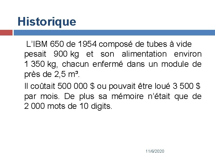 Historique L’IBM 650 de 1954 composé de tubes à vide pesait 900 kg et