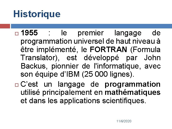 Historique 1955 : le premier langage de programmation universel de haut niveau à être