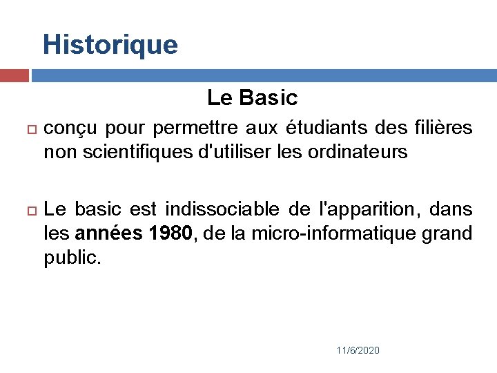 Historique Le Basic conçu pour permettre aux étudiants des filières non scientifiques d'utiliser les