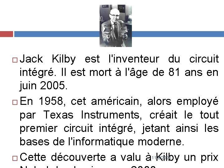 Jack Kilby est l'inventeur du circuit intégré. Il est mort à l'âge de 81