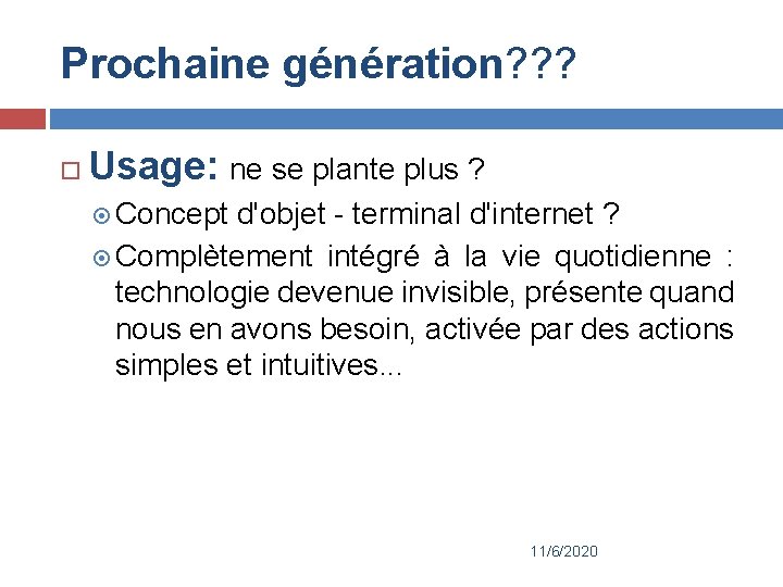 Prochaine génération? ? ? Usage: ne se plante plus ? Concept d'objet - terminal