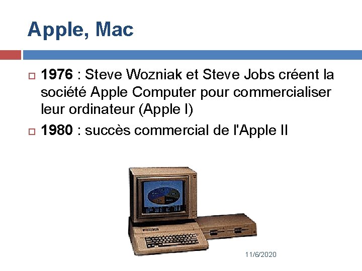 Apple, Mac 1976 : Steve Wozniak et Steve Jobs créent la société Apple Computer