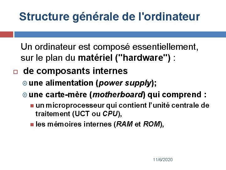 Structure générale de l'ordinateur Un ordinateur est composé essentiellement, sur le plan du matériel