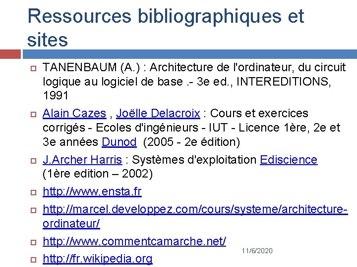 Ressources bibliographiques et sites TANENBAUM (A. ) : Architecture de l'ordinateur, du circuit logique