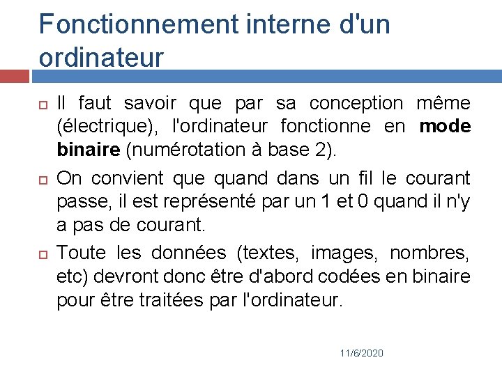 Fonctionnement interne d'un ordinateur Il faut savoir que par sa conception même (électrique), l'ordinateur