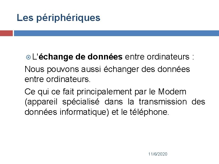 Les périphériques L'échange de données entre ordinateurs : Nous pouvons aussi échanger des données