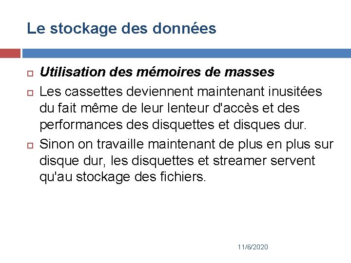 Le stockage des données Utilisation des mémoires de masses Les cassettes deviennent maintenant inusitées