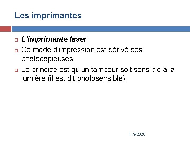 Les imprimantes L'imprimante laser Ce mode d'impression est dérivé des photocopieuses. Le principe est