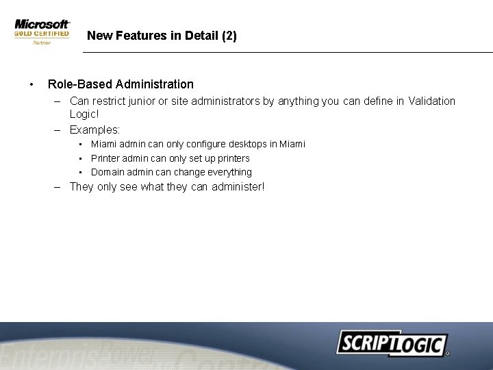 New Features in Detail (2) • Role-Based Administration – Can restrict junior or site New Features in Detail (2) • Role-Based Administration – Can restrict junior or site