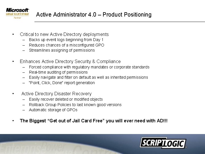 Active Administrator 4. 0 – Product Positioning • Critical to new Active Directory deployments Active Administrator 4. 0 – Product Positioning • Critical to new Active Directory deployments