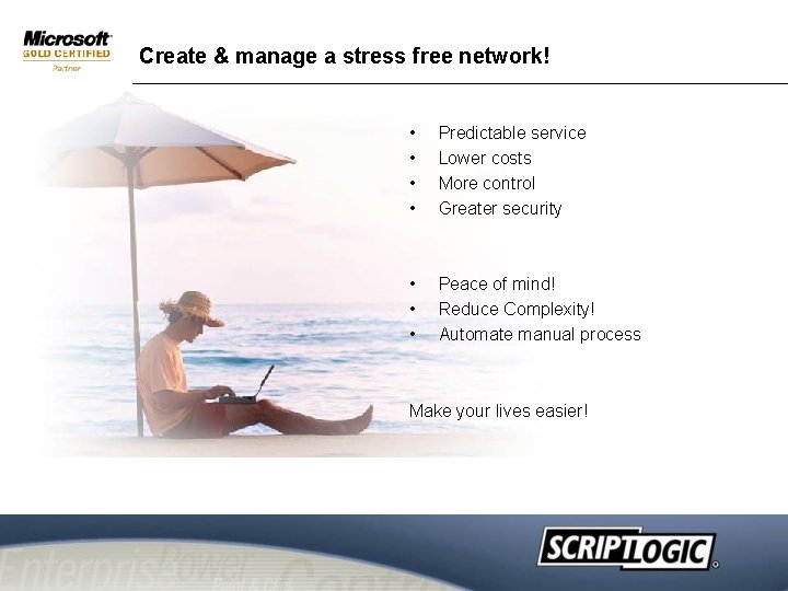 Create & manage a stress free network! • • Predictable service Lower costs More Create & manage a stress free network! • • Predictable service Lower costs More