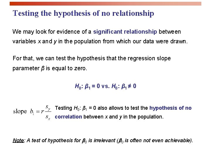 Testing the hypothesis of no relationship We may look for evidence of a significant