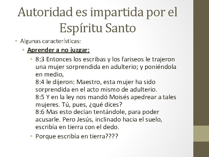 Autoridad es impartida por el Espíritu Santo • Algunas características: • Aprender a no