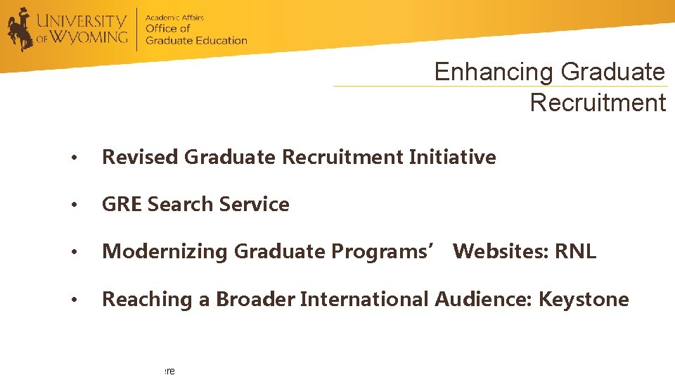 Enhancing Graduate Recruitment • Revised Graduate Recruitment Initiative • GRE Search Service • Modernizing