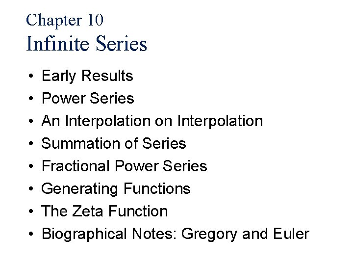 Chapter 10 Infinite Series • • Early Results Power Series An Interpolation on Interpolation