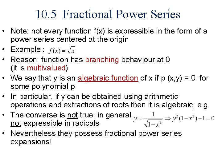 10. 5 Fractional Power Series • Note: not every function f(x) is expressible in