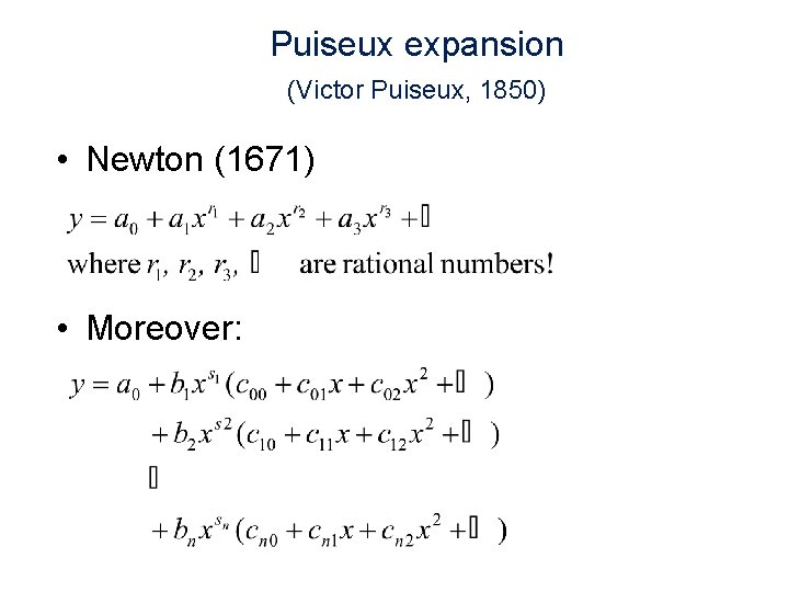 Puiseux expansion (Victor Puiseux, 1850) • Newton (1671) • Moreover: 