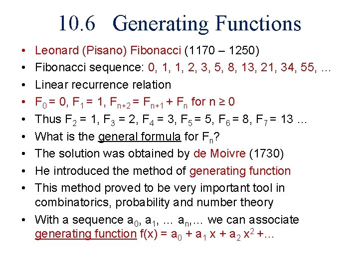 10. 6 Generating Functions • • • Leonard (Pisano) Fibonacci (1170 – 1250) Fibonacci